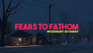 Fears to Fathom – Woodbury Getaway Free Download