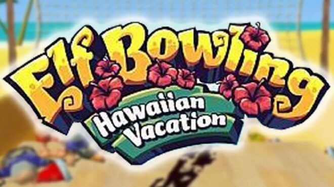 Elf Bowling: Hawaiian Vacation Free Download