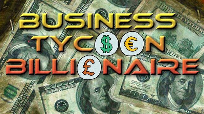 Business Tycoon Billionaire Free Download