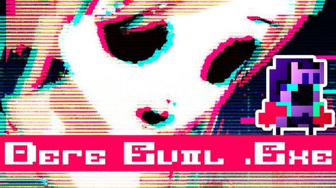 DERE EVIL .EXE Free Download