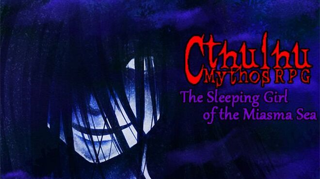 Cthulhu Mythos RPG -The Sleeping Girl of the Miasma Sea- Free Download