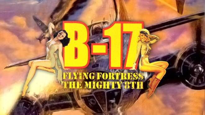 B-17 Flying Fortress: The Mighty 8th Free Download