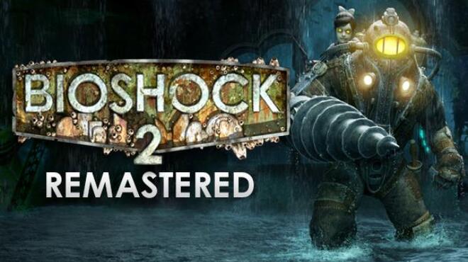 BioShock™ 2 Remastered Free Download