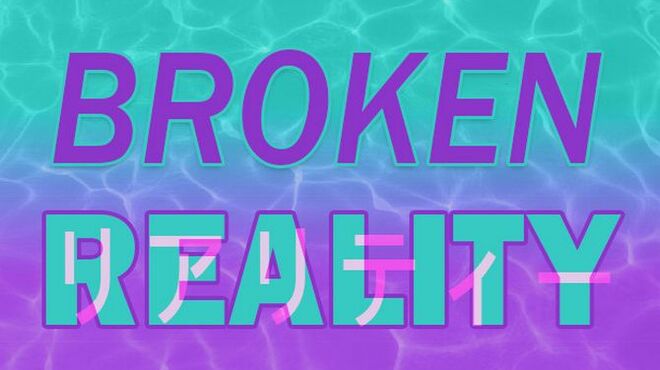 Broken Reality Free Download