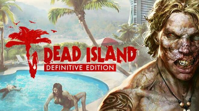 Dead Island Definitive Edition Free Download