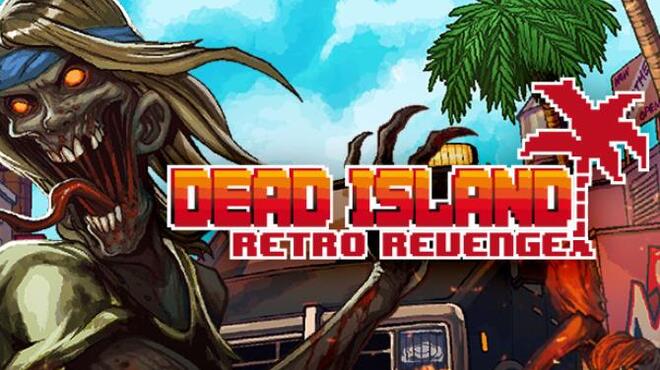 Dead Island Retro Revenge Free Download