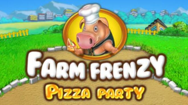 Farm Frenzy: Pizza Party Free Download