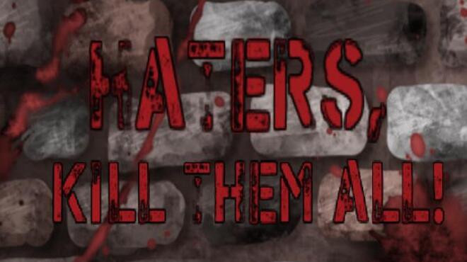 Haters, kill them all! Free Download