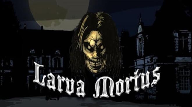 Larva Mortus Free Download