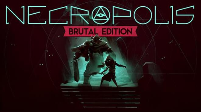 NECROPOLIS: BRUTAL EDITION Free Download