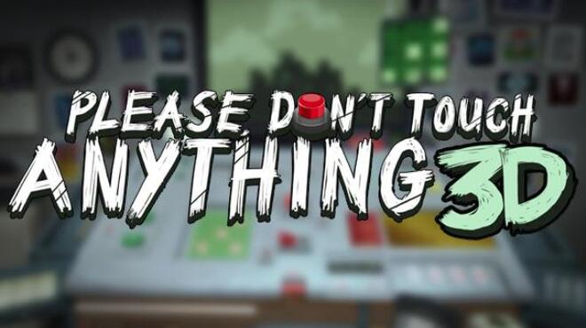 Please, Don't Touch Anything 3D Free Download