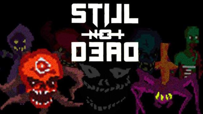 Still Not Dead Free Download