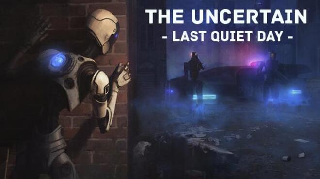 The Uncertain: Last Quiet Day Free Download