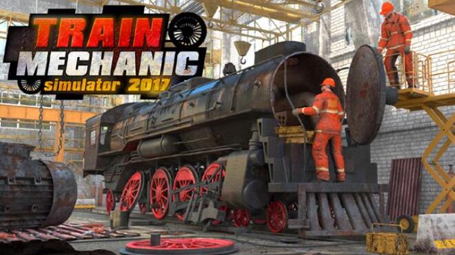 Train Mechanic Simulator 2017 Free Download