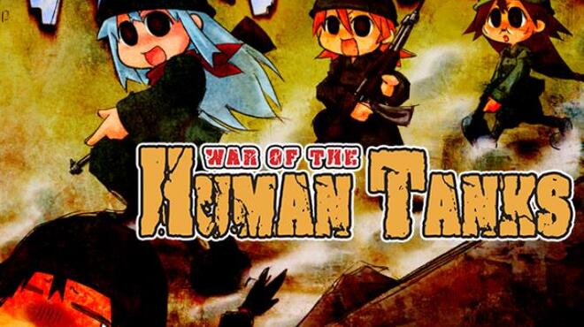 War of the Human Tanks Free Download