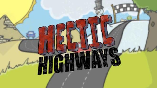 Hectic Highways Free Download