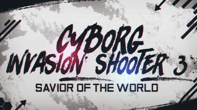 Cyborg Invasion Shooter 3: Savior Of The World Free Download