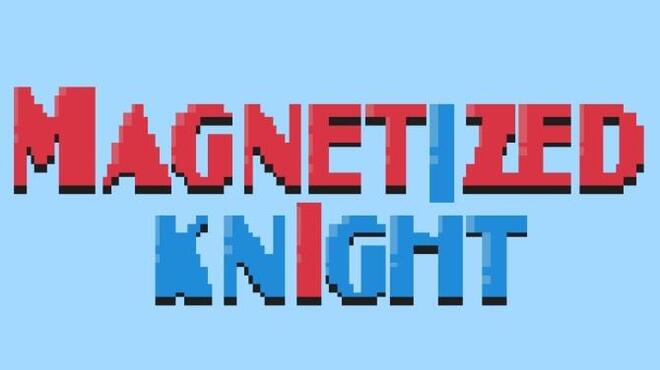 Magnetized knight Free Download