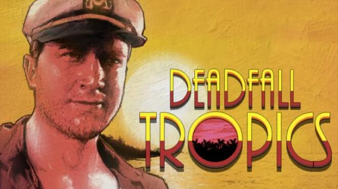 Deadfall Tropics Free Download