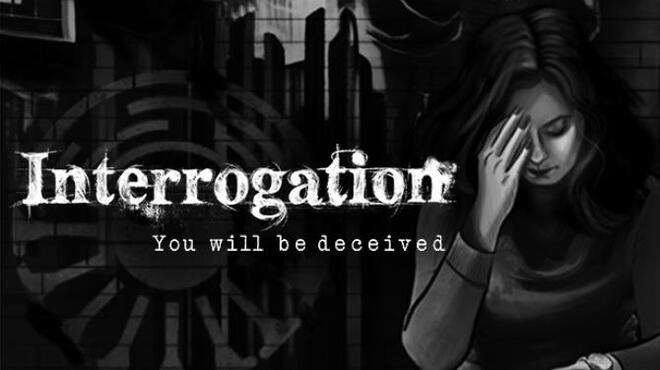 Interrogation: You will be deceived Free Download