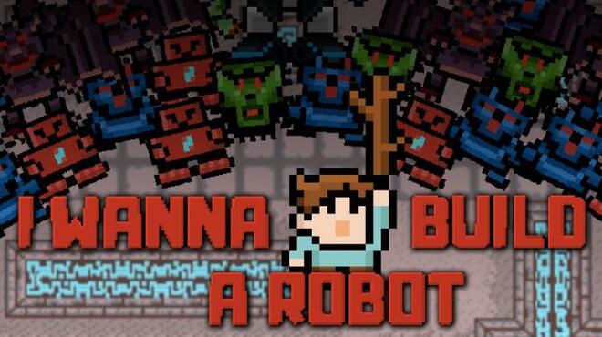 I Wanna Build a Robot Free Download