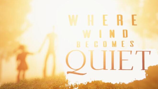 Where Wind Becomes Quiet Free Download