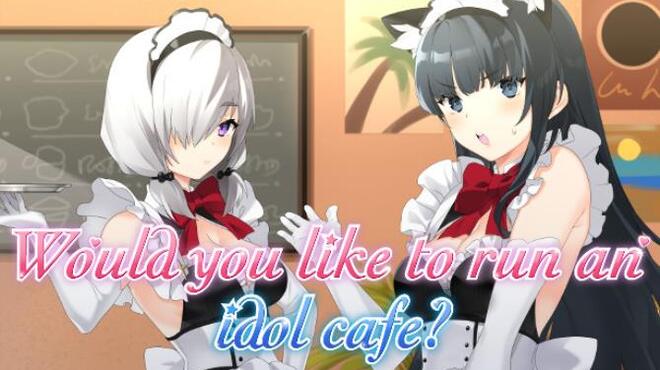 Would you like to run an idol café? Free Download