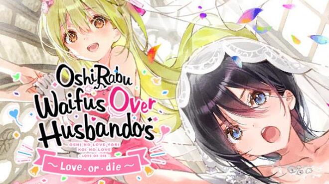 OshiRabu: Waifus Over Husbandos ~Love･or･die~ Free Download