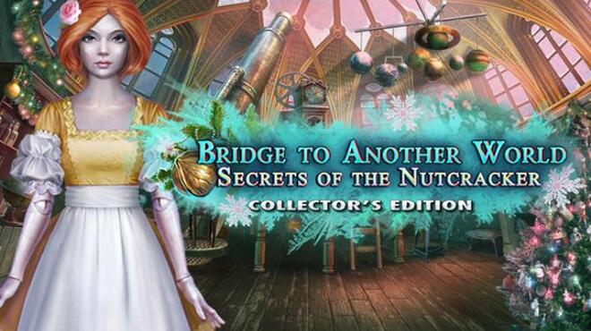 Bridge to Another World: Secrets of the Nutcracker Collector's Edition Free Download