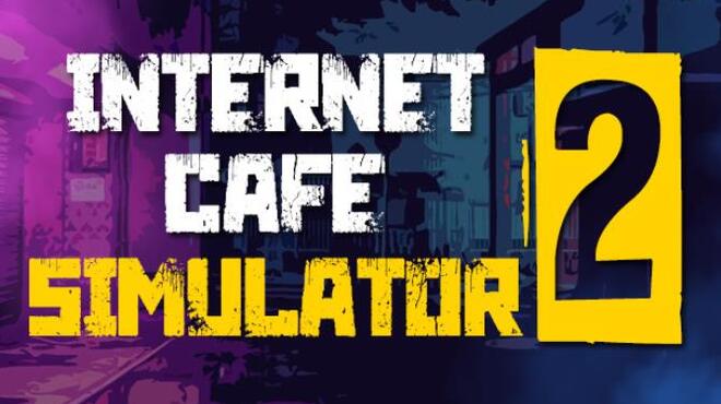 Internet Cafe Simulator 2 Free Download