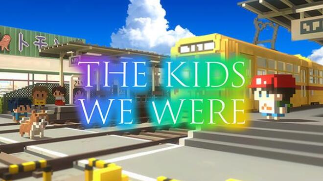 The Kids We Were Free Download