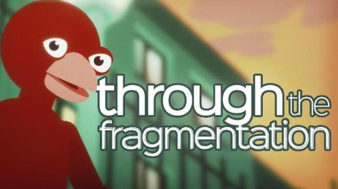 Through The Fragmentation Free Download