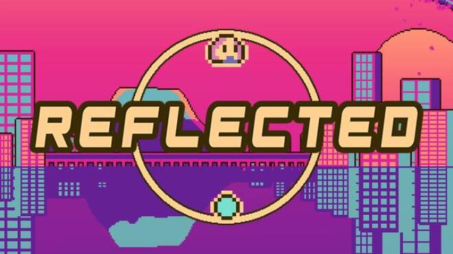 - R E F L E C T E D - Free Download