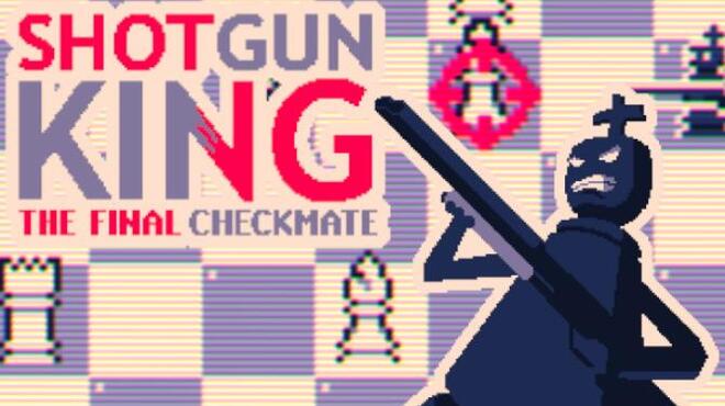 Shotgun King: The Final Checkmate Free Download