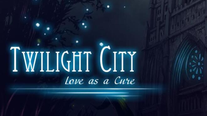 Twilight City: Love as a Cure Free Download