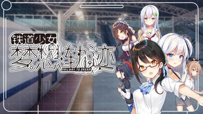 铁道少女:梦想轨迹 2.0 Railway To Dream Free Download