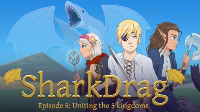 SharkDrag Episode 5: Uniting the 5 Kingdoms Free Download