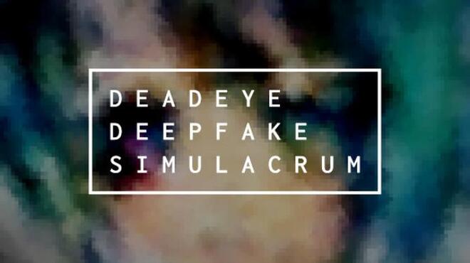 Deadeye Deepfake Simulacrum Free Download