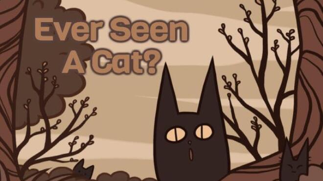 Ever Seen A Cat? Free Download