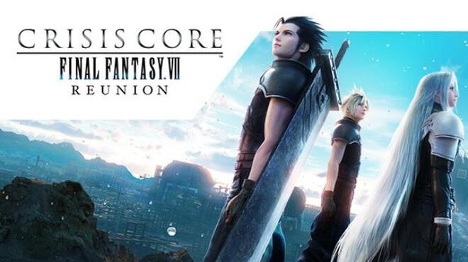 CRISIS CORE –FINAL FANTASY VII– REUNION Free Download