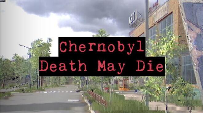 CHERNOBYL - Death May Die Free Download