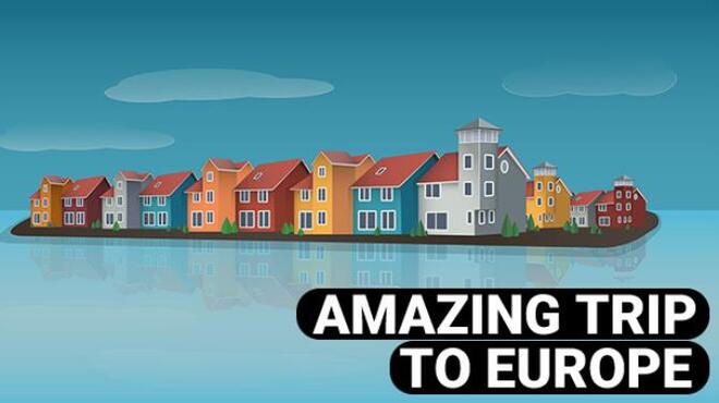 Amazing Trip to Europe Free Download