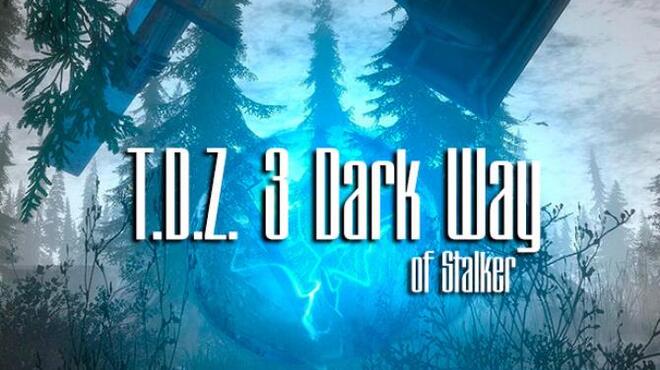 T.D.Z. 3 Dark Way of Stalker Free Download