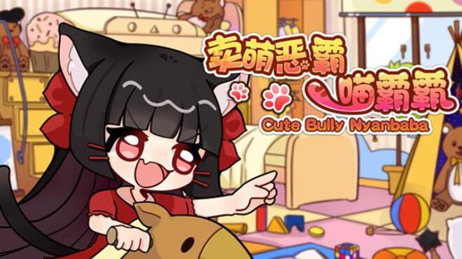 卖萌恶霸喵霸霸 Cute Bully Nyanbaba Free Download