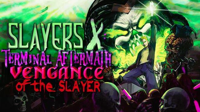 Slayers X: Terminal Aftermath: Vengance of the Slayer Free Download