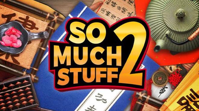 So Much Stuff 2 Free Download