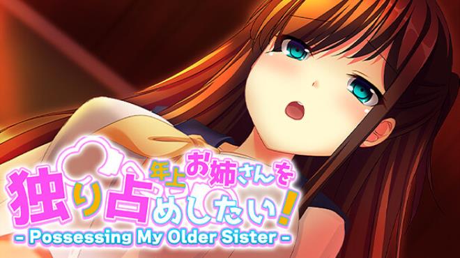 年上お姉さんを独り占めしたい！ - Possessing My Older Sister - Free Download