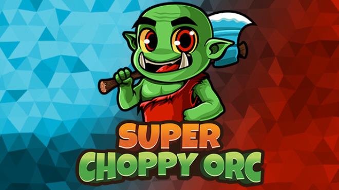 Super Choppy Orc Free Download