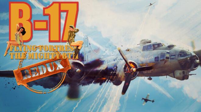 B-17 Flying Fortress : The Mighty 8th Redux Free Download