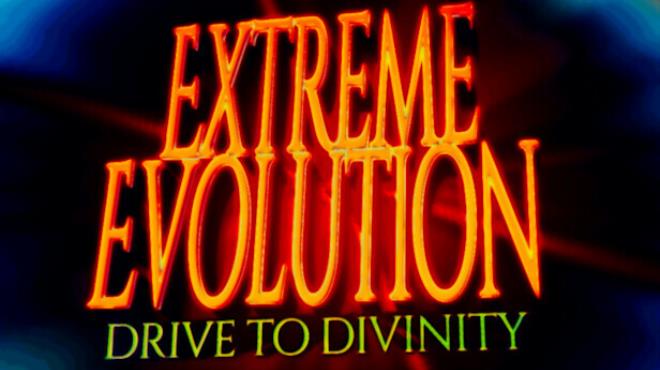 Extreme Evolution: Drive to Divinity Free Download